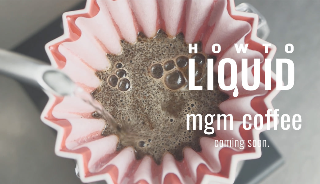 HOW TO LIQUID "mgm coffee" coming soon.
